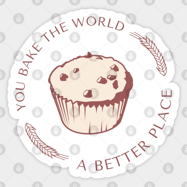 You bake the world a better place Sticker by ArtsyStone